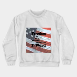 Freedom is my second favorite F-word (flag) Crewneck Sweatshirt